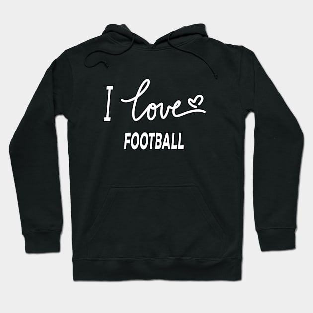 I Love Football Hoodie by Happysphinx